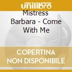 Mistress Barbara - Come With Me cd