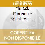 Marczi, Mariann - Splinters - 20th.. cd
