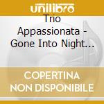 Trio Appassionata - Gone Into Night Are All The Eyes IvesKirchnerMoe & Kotcheff cd