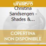 Christina Sandsengen - Shades & Contrasts cd musicale di Christina Sandsengen