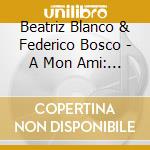 Beatriz Blanco & Federico Bosco - A Mon Ami: Fryderyk Chopin & Franchomme: Works For Cello And Piano cd