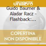 Guido Baumer & Aladar Racz - Flashback: Music For Saxophone And Piano From The 20th Century cd