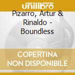 Pizarro, Artur & Rinaldo - Boundless cd musicale