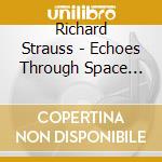 Richard Strauss - Echoes Through Space And Time cd