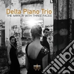 Delta Piano Trio - Mirror With Three Faces cd