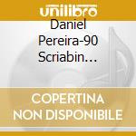 Daniel Pereira-90 Scriabin Preludes cd