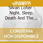 Silvan Loher - Night. Sleep. Death And The Stars cd musicale di Silvan Loher