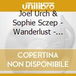 Joel Urch & Sophie Sczep - Wanderlust - Fernweh cd