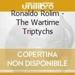 Ronaldo Rolim - The Wartime Triptychs cd