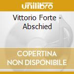 Vittorio Forte - Abschied cd musicale di Forte, Vittorio