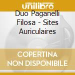 Duo Paganelli Filosa - Sites Auriculaires cd
