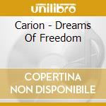 Carion - Dreams Of Freedom cd musicale di Carion