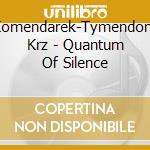 Komendarek-Tymendorf, Krz - Quantum Of Silence cd