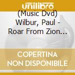 (Music Dvd) Wilbur, Paul - Roar From Zion (Dvd) cd
