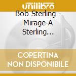Bob Sterling - Mirage-A Sterling Collection Vol. 1 cd