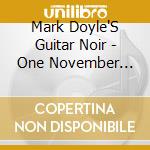 Mark Doyle'S Guitar Noir - One November Night: Live In Concert cd