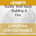 Ruddy Well Band - Building A Fire cd
