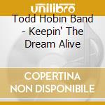 Todd Hobin Band - Keepin' The Dream Alive cd