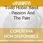 Todd Hobin Band - Passion And The Pain cd