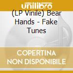 (LP Vinile) Bear Hands - Fake Tunes lp vinile di Bear Hands