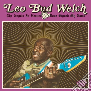 Leo Bud Welch - The Angels In Heaven Done Sign cd musicale di Leo Bud Welch