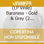 (LP Vinile) Baroness - Gold & Grey (2 Lp) lp vinile di Baroness