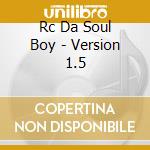 Rc Da Soul Boy - Version 1.5 cd