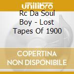Rc Da Soul Boy - Lost Tapes Of 1900 cd