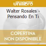 Walter Rosales - Pensando En Ti cd