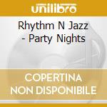 Rhythm N Jazz - Party Nights cd