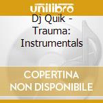 Dj Quik - Trauma: Instrumentals cd musicale di Dj Quik