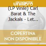 (LP Vinile) Carl Barat & The Jackals - Let It Reign lp vinile di Carl & The Jackals Barat