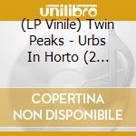 (LP Vinile) Twin Peaks - Urbs In Horto (2 Lp) vinile
