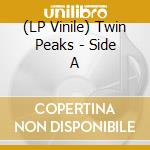 (LP Vinile) Twin Peaks - Side A vinile