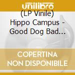 (LP Vinile) Hippo Campus - Good Dog Bad Dream lp vinile