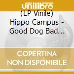 (LP Vinile) Hippo Campus - Good Dog Bad Dream vinile