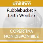 Rubblebucket - Earth Worship cd musicale