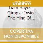 Liam Hayes - Glimpse Inside The Mind Of Charles Swan Iii / O.S.T. cd musicale di Liam Hayes