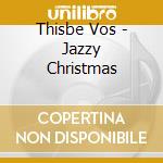 Thisbe Vos - Jazzy Christmas cd musicale di Thisbe Vos