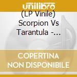 (LP Vinile) Scorpion Vs Tarantula - Scorpion Vs Tarantula (10
