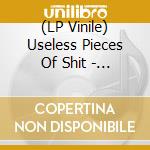 (LP Vinile) Useless Pieces Of Shit - 7-Ugly In Public vinile