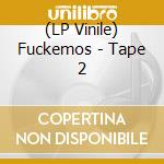 (LP Vinile) Fuckemos - Tape 2 lp vinile di Fuckemos