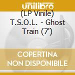 (LP Vinile) T.S.O.L. - Ghost Train (7