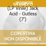 (LP Vinile) Jack Acid - Gutless (7') vinile