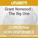 Grant Norwood - The Big One cd musicale di Grant Norwood
