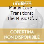 Martin Case - Transitions: The Music Of Yogaaway By Martin Case cd musicale di Martin Case