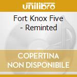 Fort Knox Five - Reminted cd musicale di FORT KNOX FIVE