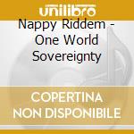 Nappy Riddem - One World Sovereignty cd musicale di Nappy Riddem