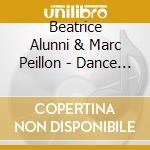 Beatrice Alunni & Marc Peillon - Dance With Me cd musicale di Beatrice Alunni & Marc Peillon