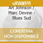 Art Johnson / Marc Devine - Blues Sud